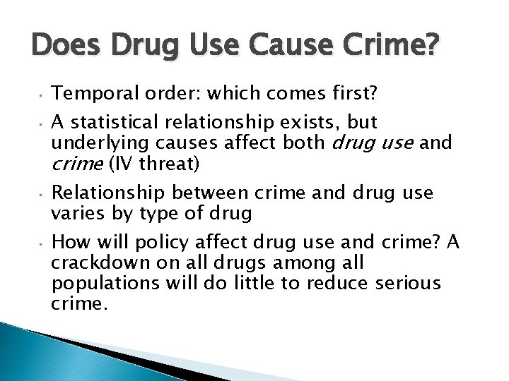 Does Drug Use Cause Crime? • • Temporal order: which comes first? A statistical
