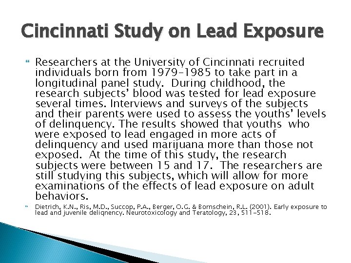 Cincinnati Study on Lead Exposure Researchers at the University of Cincinnati recruited individuals born