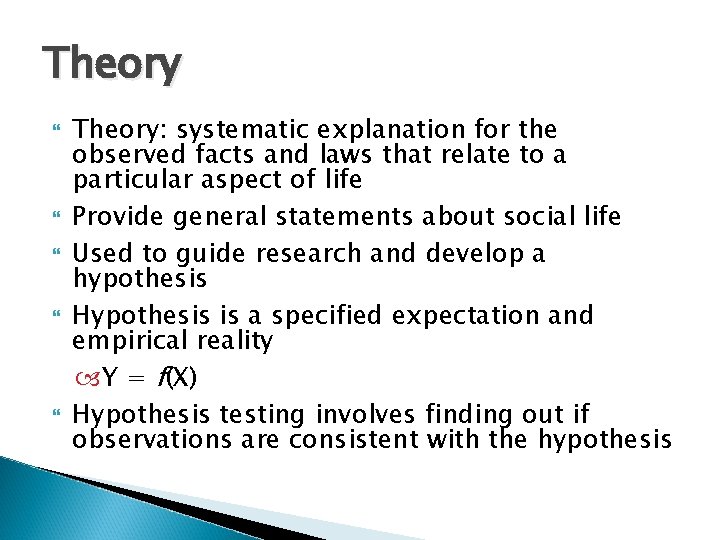 Theory Theory: systematic explanation for the observed facts and laws that relate to a