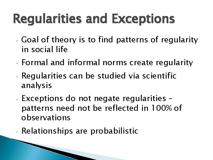 Regularities and Exceptions • Goal of theory is to find patterns of regularity in