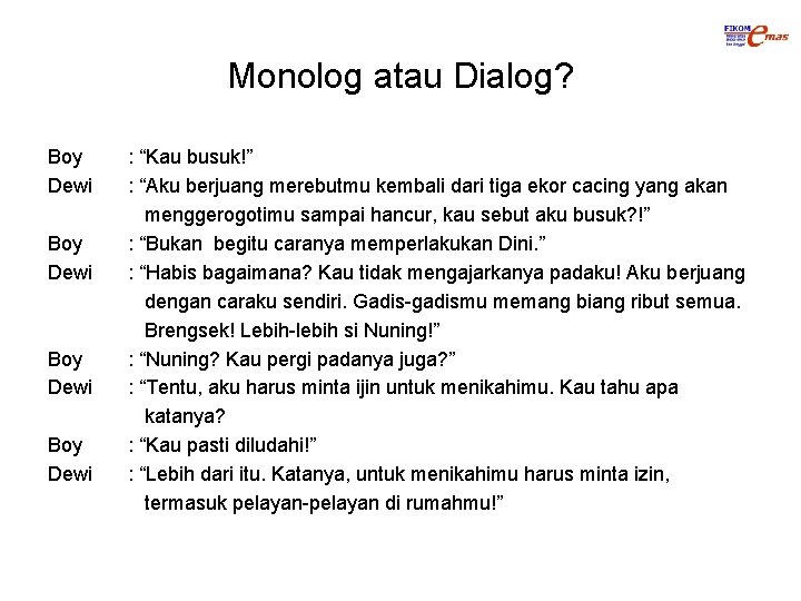 Monolog atau Dialog? Boy Dewi : “Kau busuk!” : “Aku berjuang merebutmu kembali dari