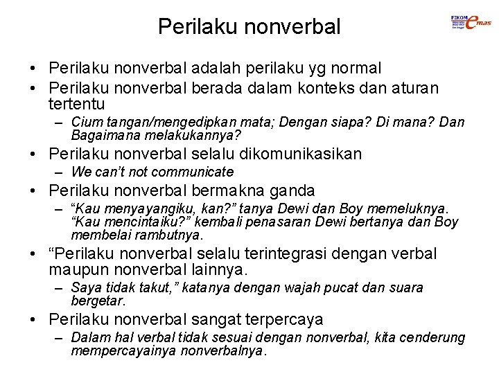 Perilaku nonverbal • Perilaku nonverbal adalah perilaku yg normal • Perilaku nonverbal berada dalam