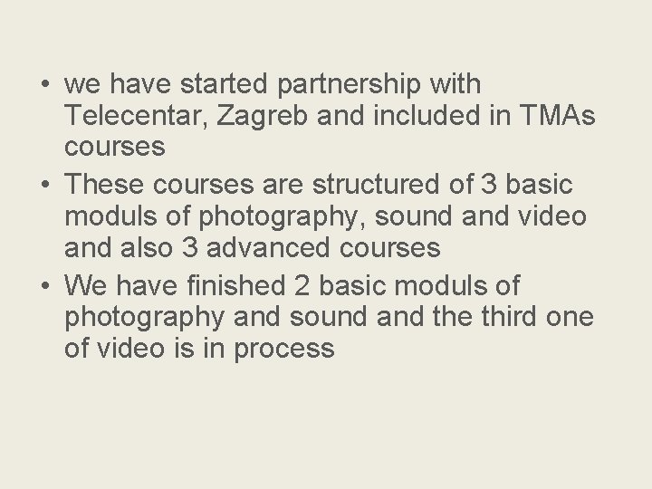  • we have started partnership with Telecentar, Zagreb and included in TMAs courses