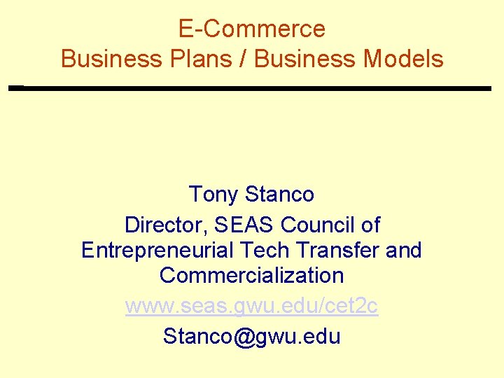 E-Commerce Business Plans / Business Models Tony Stanco Director, SEAS Council of Entrepreneurial Tech