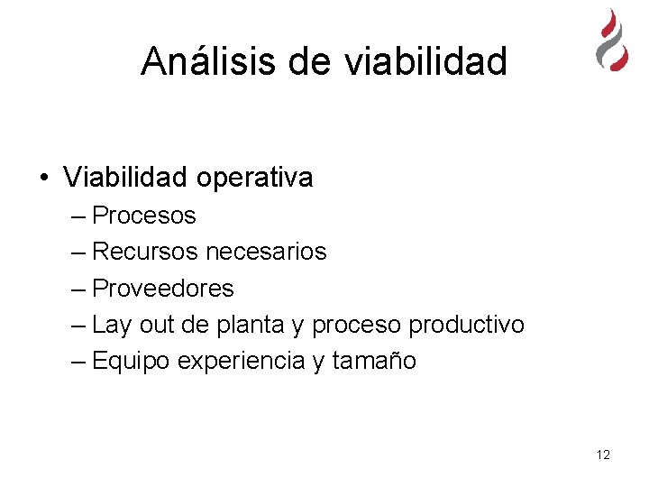 Análisis de viabilidad • Viabilidad operativa – Procesos – Recursos necesarios – Proveedores –