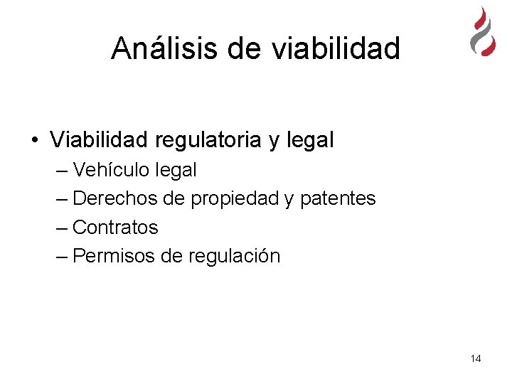 Análisis de viabilidad • Viabilidad regulatoria y legal – Vehículo legal – Derechos de