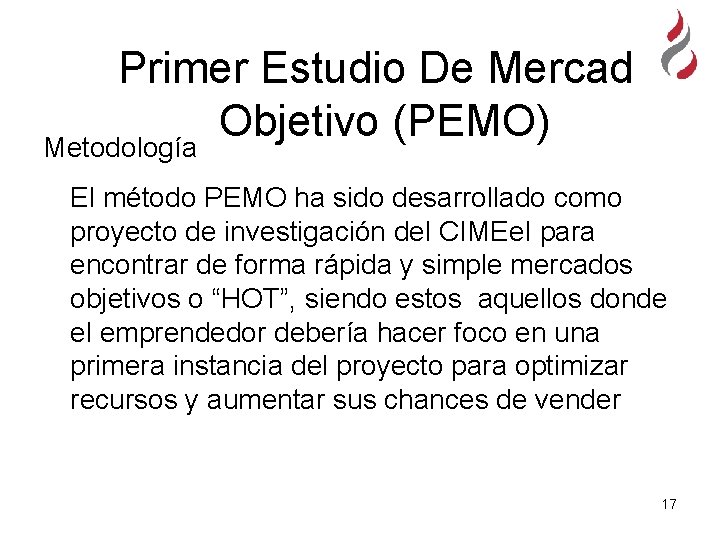 Primer Estudio De Mercado Objetivo (PEMO) Metodología El método PEMO ha sido desarrollado como Primer Estudio De Mercado Objetivo (PEMO) Metodología El método PEMO ha sido desarrollado como