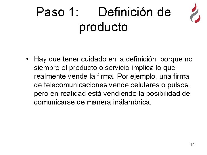 Paso 1: Definición de producto • Hay que tener cuidado en la definición, porque