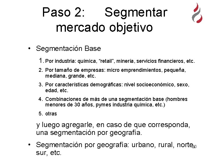 Paso 2: Segmentar mercado objetivo • Segmentación Base 1. Por industria: química, “retail”, minería,