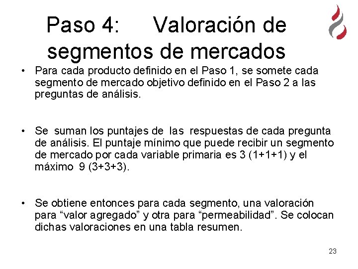 Paso 4: Valoración de segmentos de mercados • Para cada producto definido en el