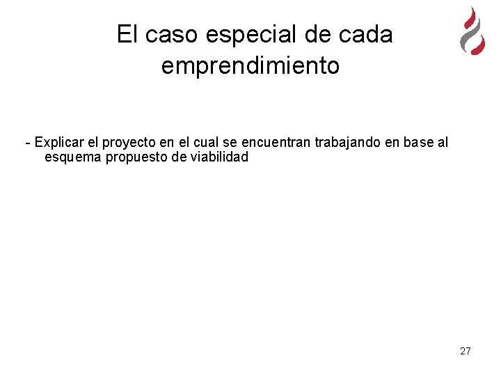 El caso especial de cada emprendimiento - Explicar el proyecto en el cual se