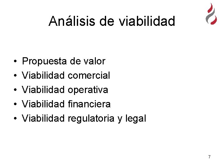 Análisis de viabilidad • • • Propuesta de valor Viabilidad comercial Viabilidad operativa Viabilidad Análisis de viabilidad • • • Propuesta de valor Viabilidad comercial Viabilidad operativa Viabilidad