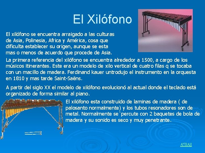 El Xilófono El xilófono se encuentra arraigado a las culturas de Asia, Polinesia, Africa