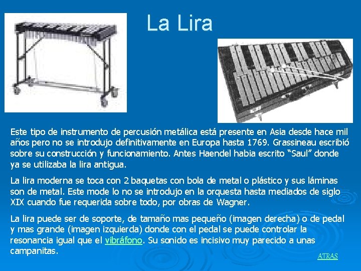 La Lira Este tipo de instrumento de percusión metálica está presente en Asia desde