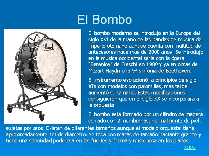 El Bombo El bombo moderno se introdujo en la Europa del siglo XVI de