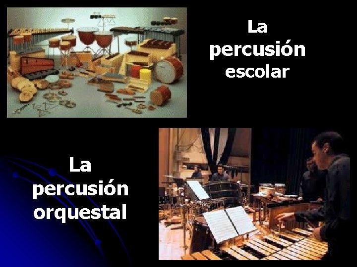 La percusión escolar La percusión orquestal 