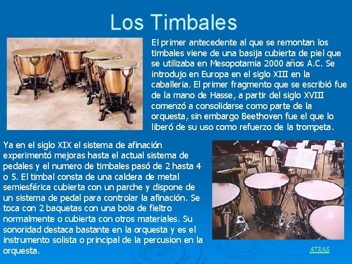 Los Timbales El primer antecedente al que se remontan los timbales viene de una