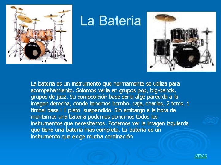 La Bateria La bateria es un instrumento que normamente se utiliza para acompañamiento. Solomos