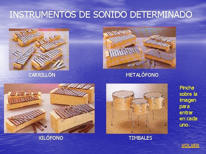 INSTRUMENTOS DE SONIDO DETERMINADO CARRILLÓN METALÓFONO Pincha sobre la imagen para entrar en cada