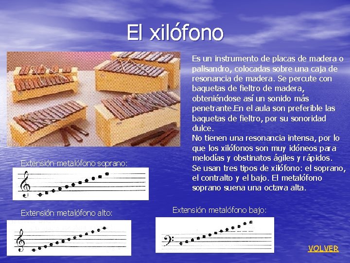 El xilófono Extensión metalófono soprano: Extensión metalófono alto: Es un instrumento de placas de
