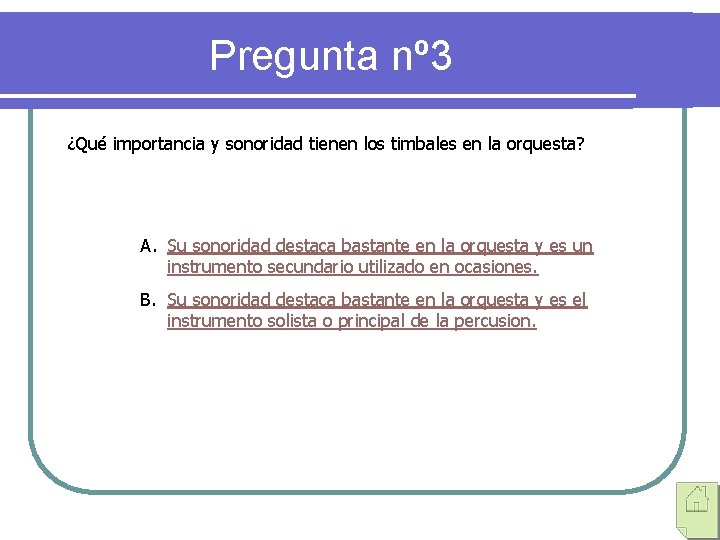 Pregunta nº 3 ¿Qué importancia y sonoridad tienen los timbales en la orquesta? A.