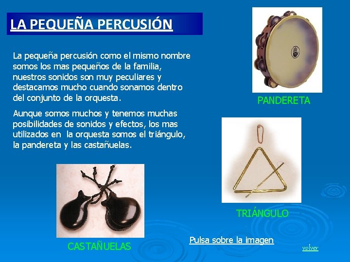 LA PEQUEÑA PERCUSIÓN La pequeña percusión como el mismo nombre somos los mas pequeños