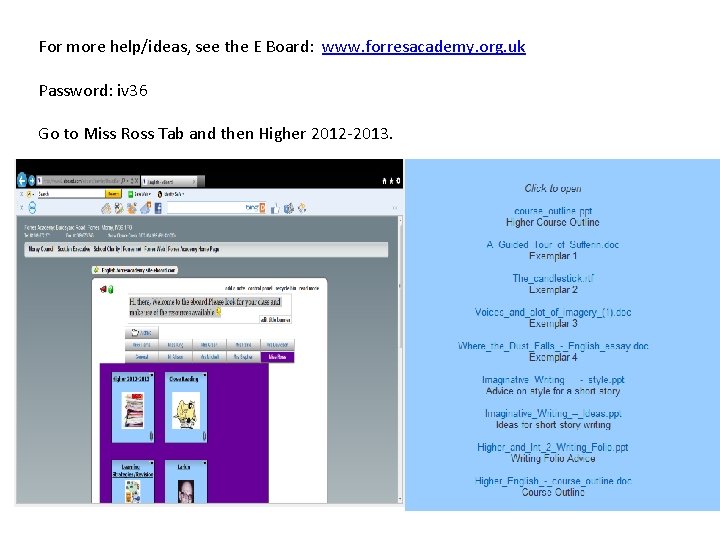 For more help/ideas, see the E Board: www. forresacademy. org. uk Password: iv 36