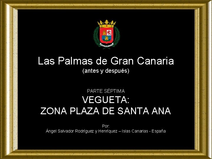 Las Palmas de Gran Canaria (antes y después) PARTE SÉPTIMA VEGUETA: ZONA PLAZA DE