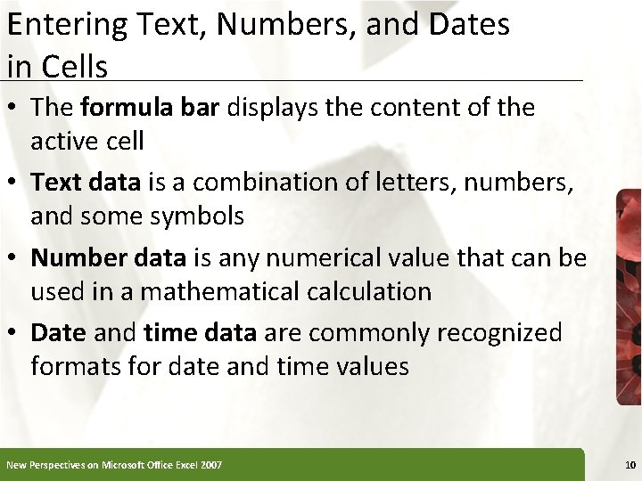 Entering Text, Numbers, and Dates in Cells • The formula bar displays the content