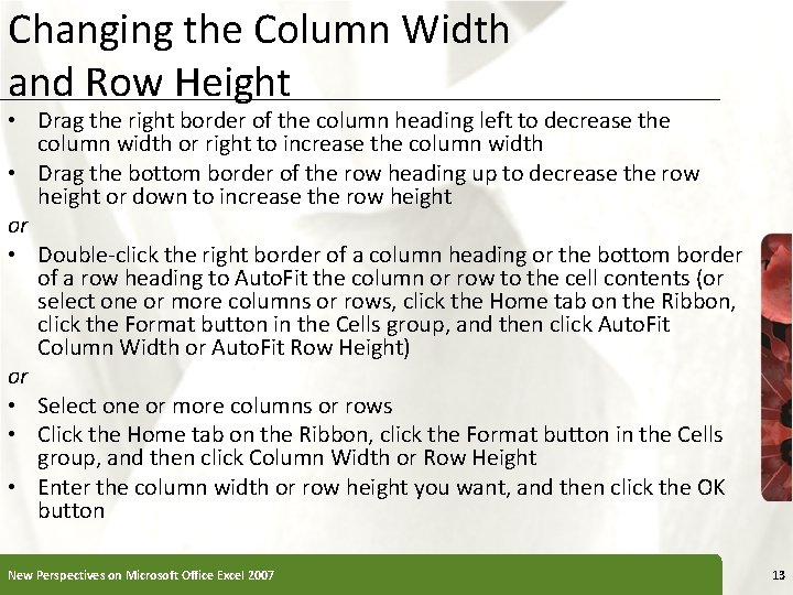 Changing the Column Width and Row Height • Drag the right border of the