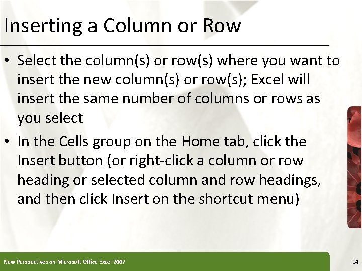 Inserting a Column or Row • Select the column(s) or row(s) where you want