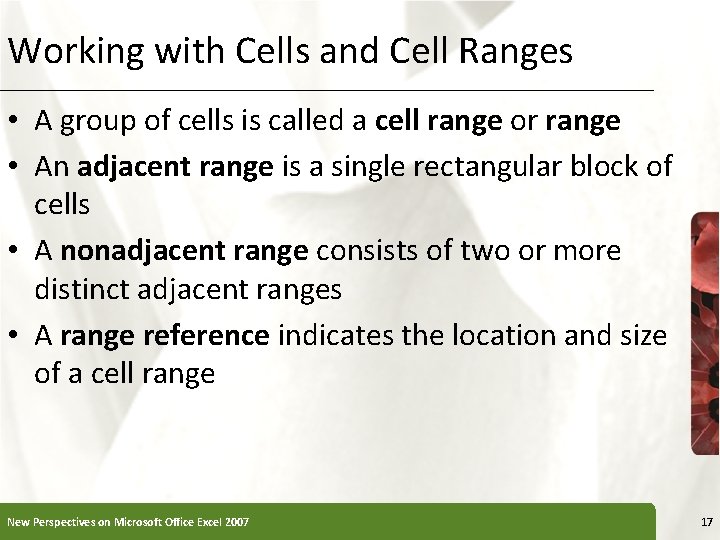 Working with Cells and Cell Ranges • A group of cells is called a