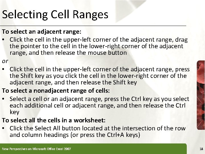 Selecting Cell Ranges To select an adjacent range: • Click the cell in the