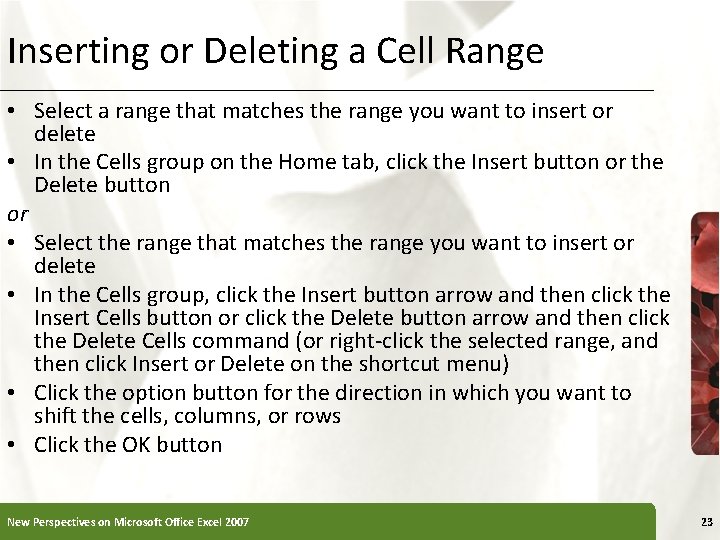 Inserting or Deleting a Cell Range • Select a range that matches the range