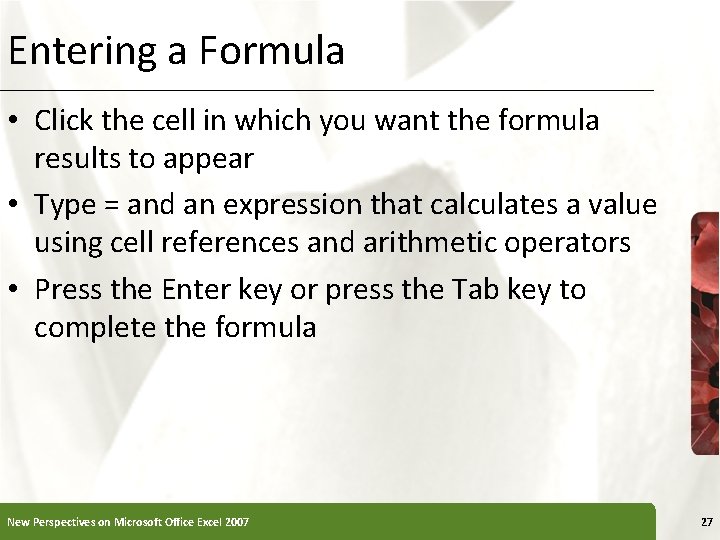 Entering a Formula • Click the cell in which you want the formula results