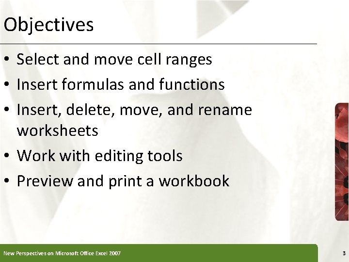 Objectives • Select and move cell ranges • Insert formulas and functions • Insert,