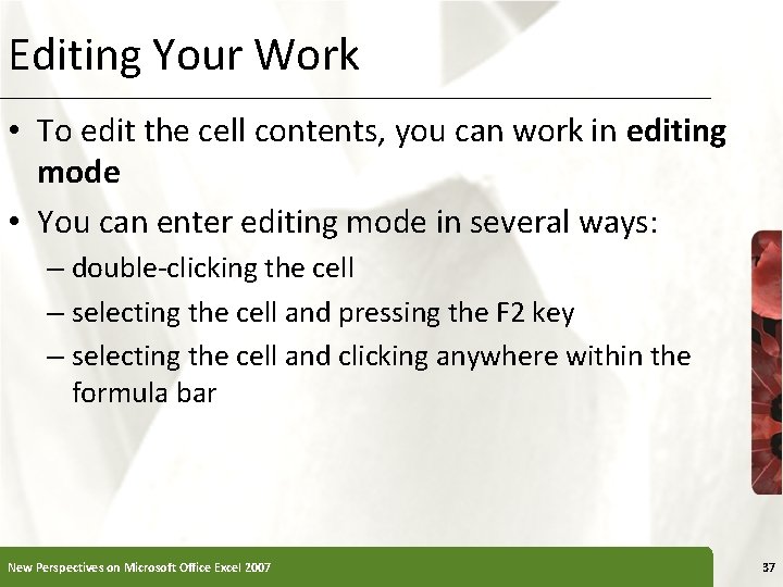 Editing Your Work • To edit the cell contents, you can work in editing