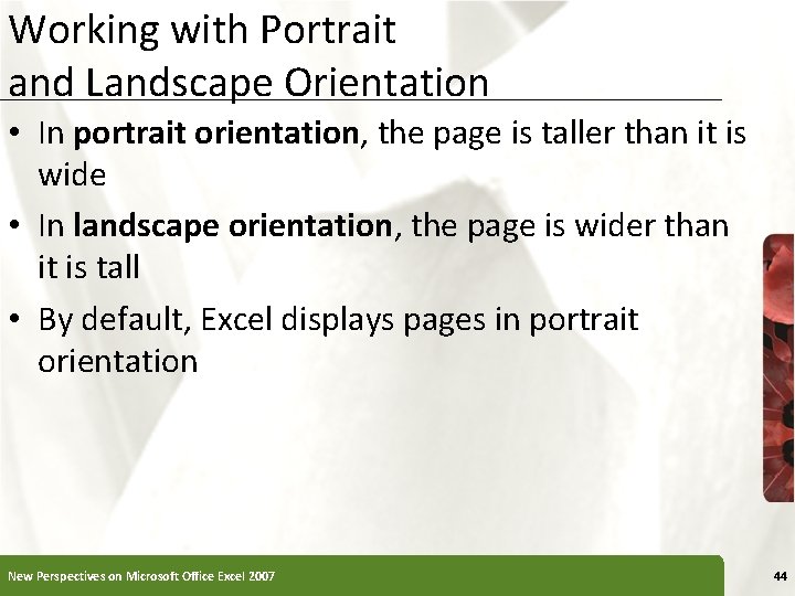 Working with Portrait and Landscape Orientation • In portrait orientation, the page is taller