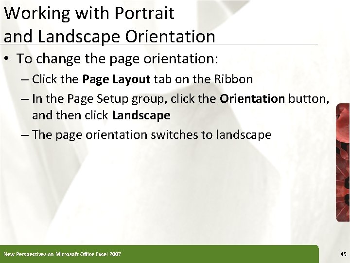 Working with Portrait and Landscape Orientation • To change the page orientation: – Click