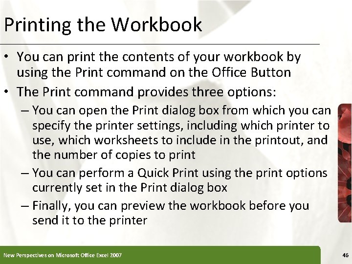 Printing the Workbook • You can print the contents of your workbook by using