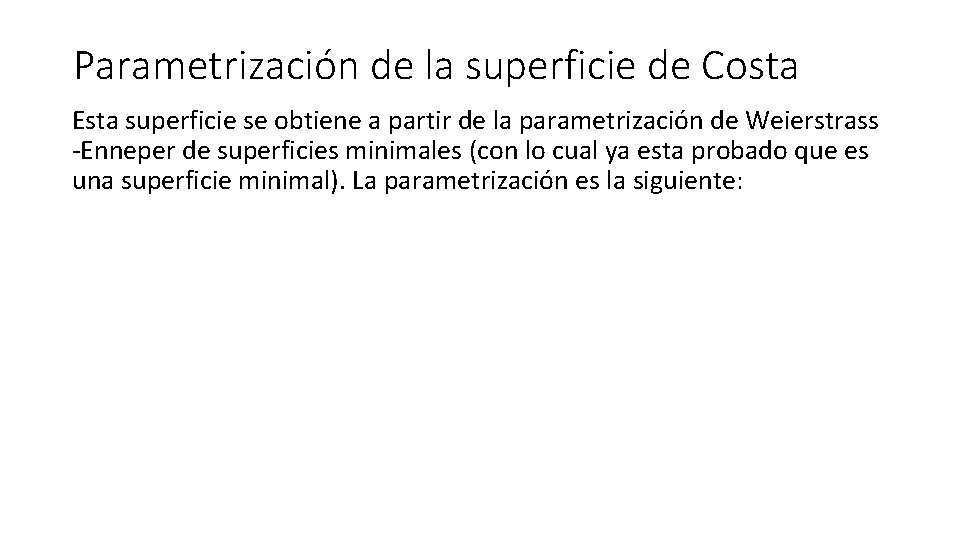 Parametrización de la superficie de Costa Esta superficie se obtiene a partir de la