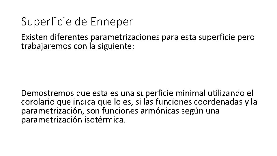 Superficie de Enneper Existen diferentes parametrizaciones para esta superficie pero trabajaremos con la siguiente: