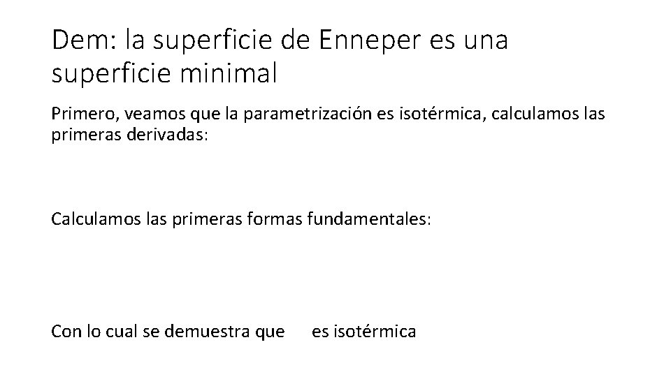 Dem: la superficie de Enneper es una superficie minimal Primero, veamos que la parametrización