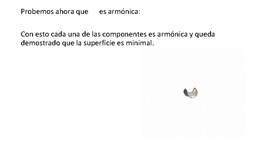 Probemos ahora que es armónica: Con esto cada una de las componentes es armónica