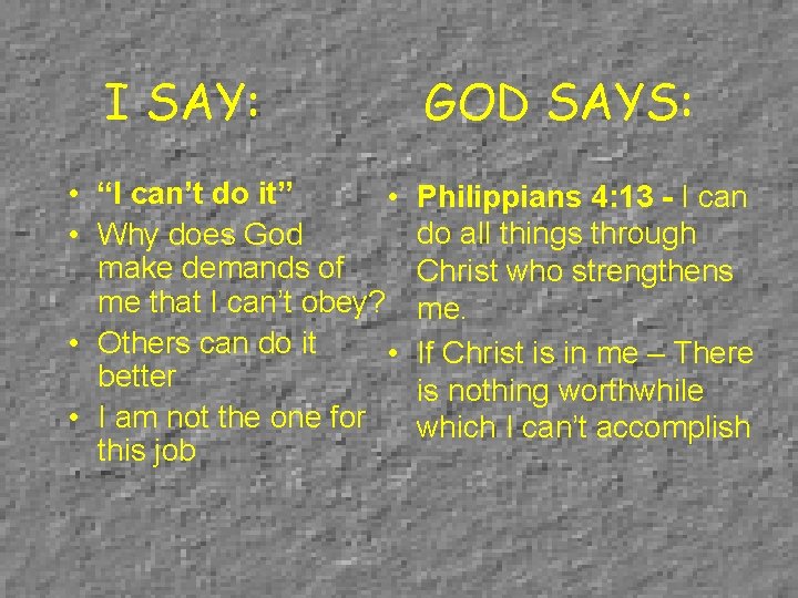 I SAY: • “I can’t do it” • • Why does God make demands