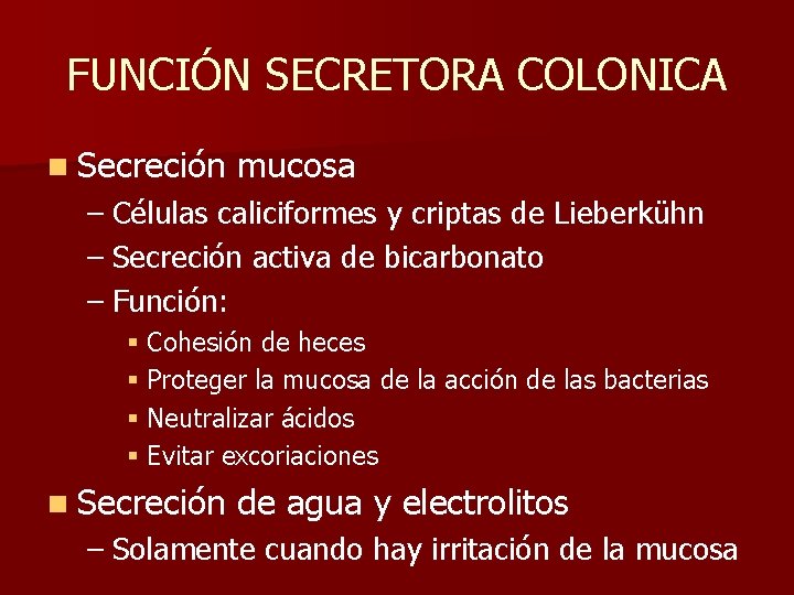 FUNCIÓN SECRETORA COLONICA n Secreción mucosa – Células caliciformes y criptas de Lieberkühn –