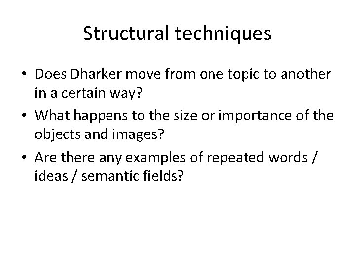 Structural techniques • Does Dharker move from one topic to another in a certain