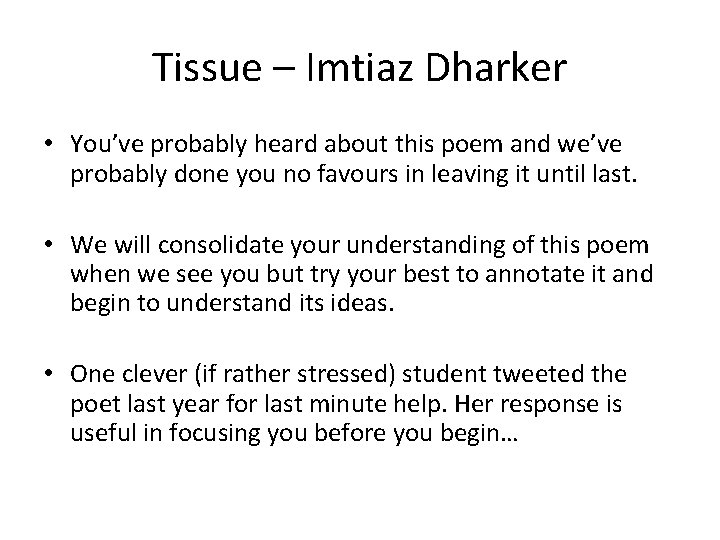 Tissue – Imtiaz Dharker • You’ve probably heard about this poem and we’ve probably