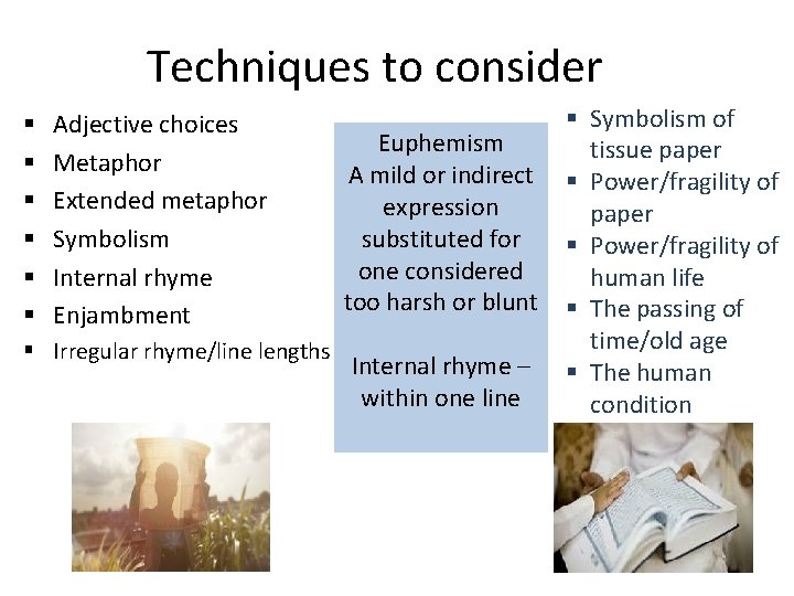 Techniques to consider § § § Adjective choices Metaphor Extended metaphor Symbolism Internal rhyme