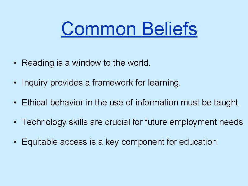 Common Beliefs • Reading is a window to the world. • Inquiry provides a